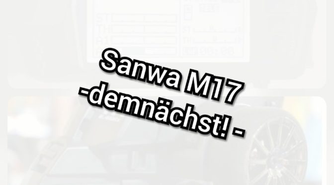 Sanwa M17 – demnächst!