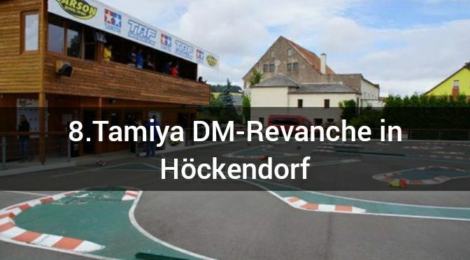 8.Tamiya DM-Revanche in Höckendorf
