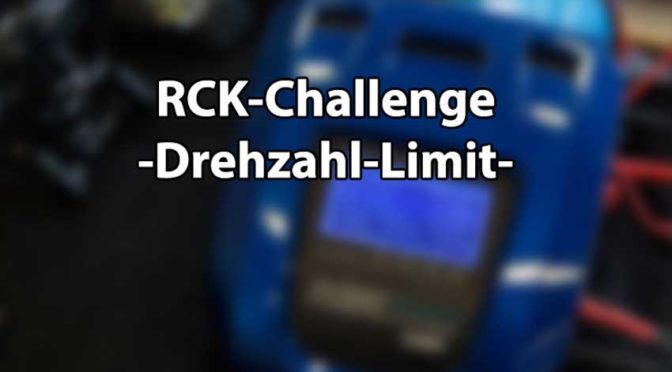 Drehzahl-Limit in der RCK-Challenge