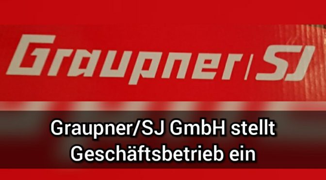 Graupner/SJ GmbH stellt Geschäftsbetrieb ein