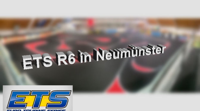 ETS Round 6 in Neumünster – Nennung offen