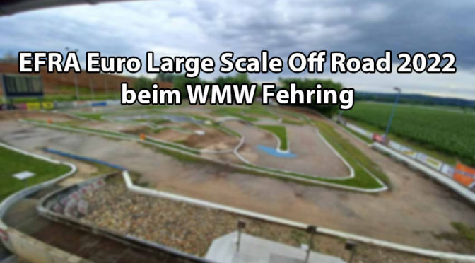EFRA Euro Large Scale Off Road 2022 in Fehring