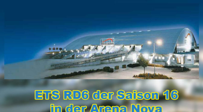 ETS RD6 der Saison 16 in der Arena Nova